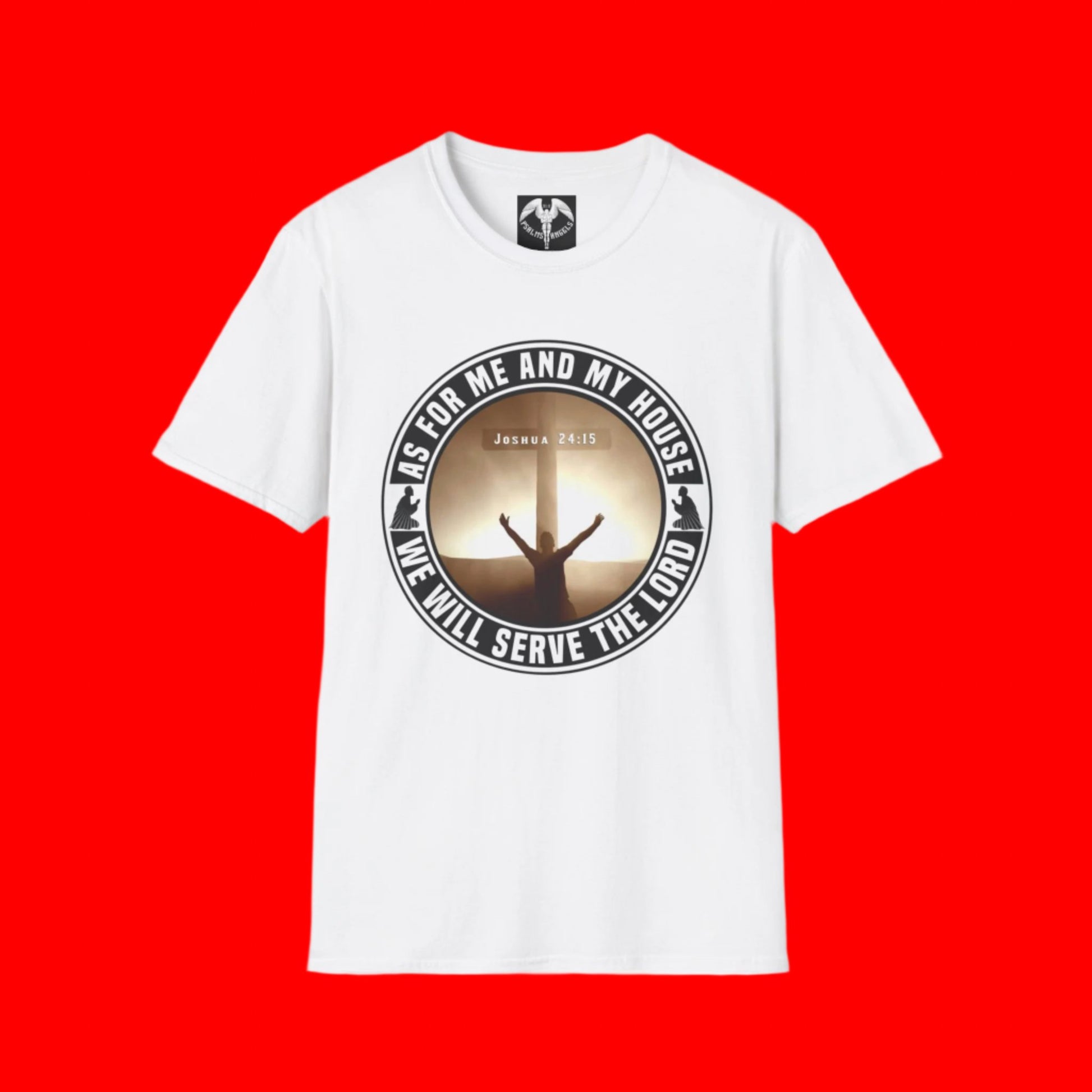 "As For Me And My House We Shall Serve The Lord" Joshua 24:15 Graphic Unisex White Tee