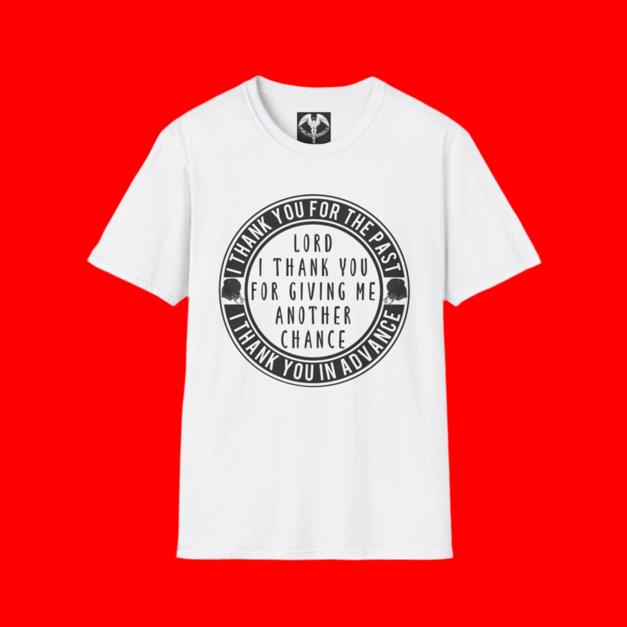A graphic T-shirt, which says the following I thank you for the past, I thank you in advance, Lord I thank you for giving me another chance
