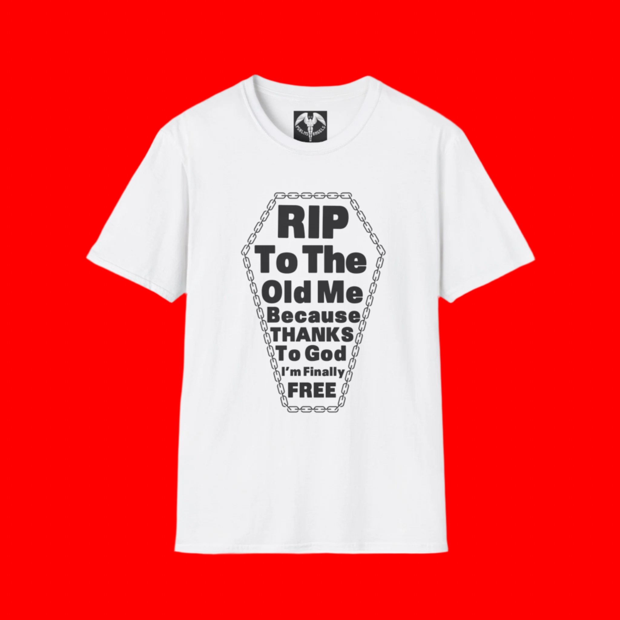 A graphic T-shirt with the words RIP to the old me because thanks to God I am finally free